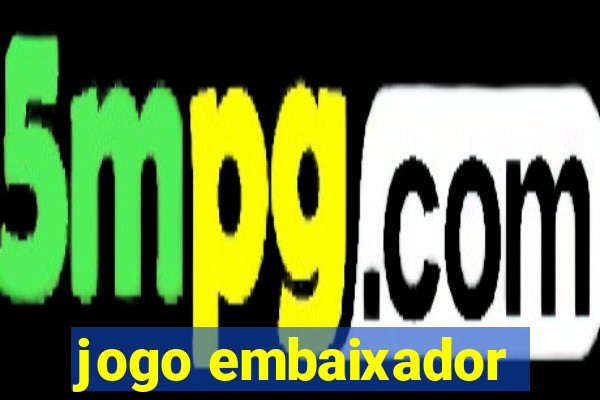 jogo embaixador