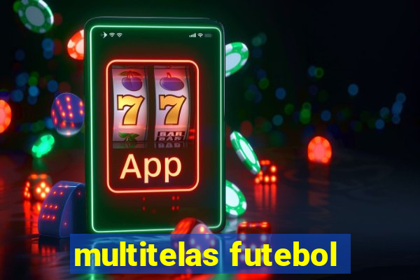 multitelas futebol