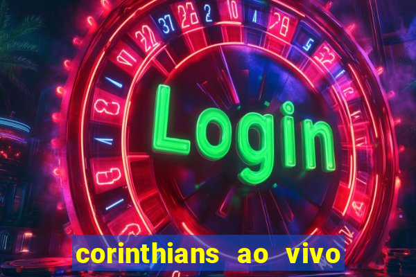 corinthians ao vivo futebol play