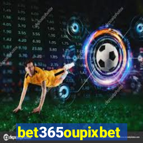 bet365oupixbet