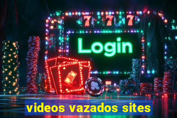 videos vazados sites