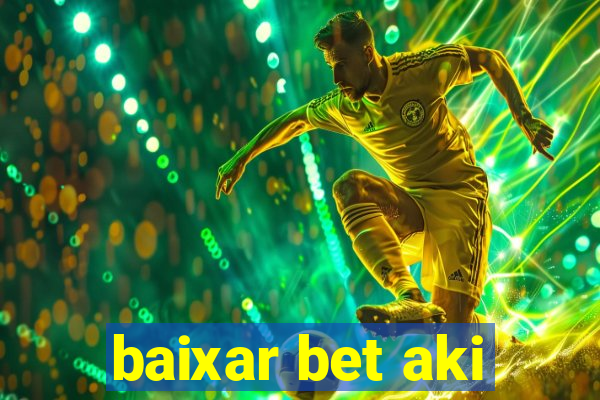 baixar bet aki