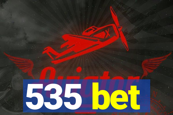 535 bet