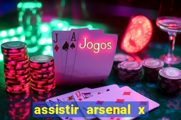 assistir arsenal x barcelona ao vivo hd