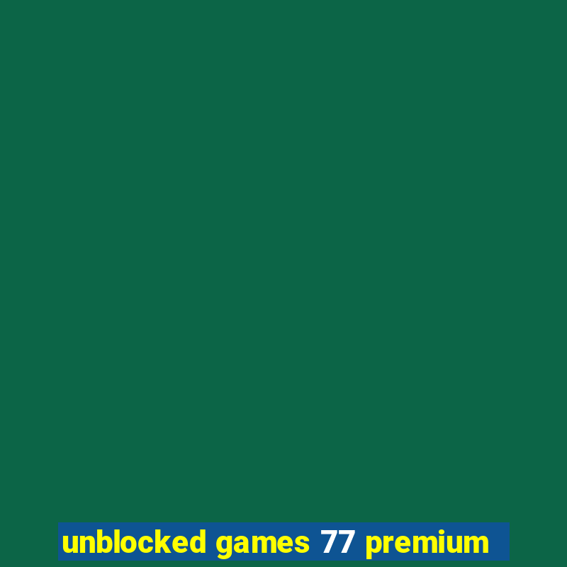 unblocked games 77 premium