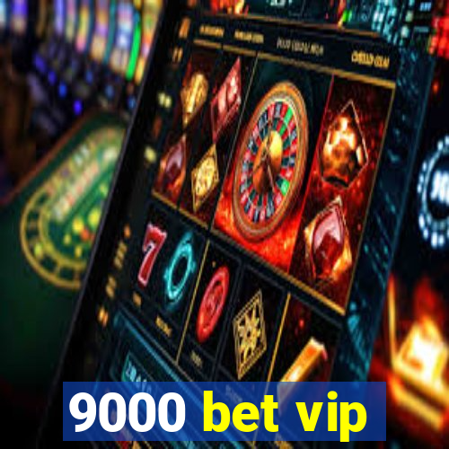 9000 bet vip