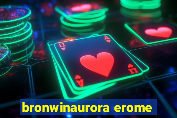 bronwinaurora erome