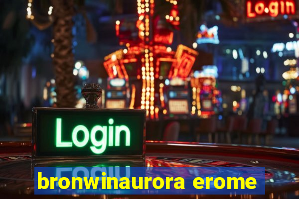 bronwinaurora erome