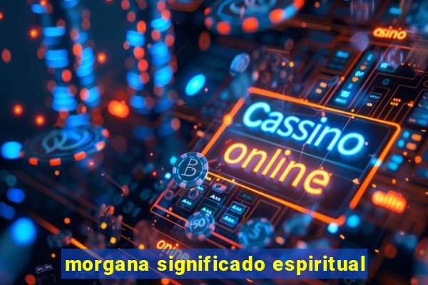 morgana significado espiritual