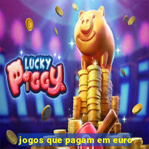 jogos que pagam em euro