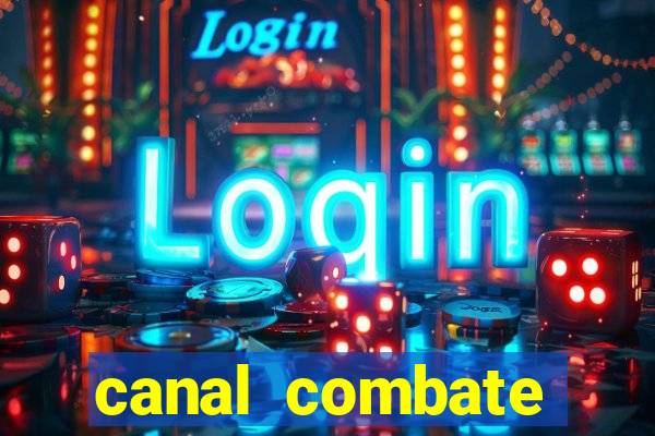 canal combate multicanais ao vivo