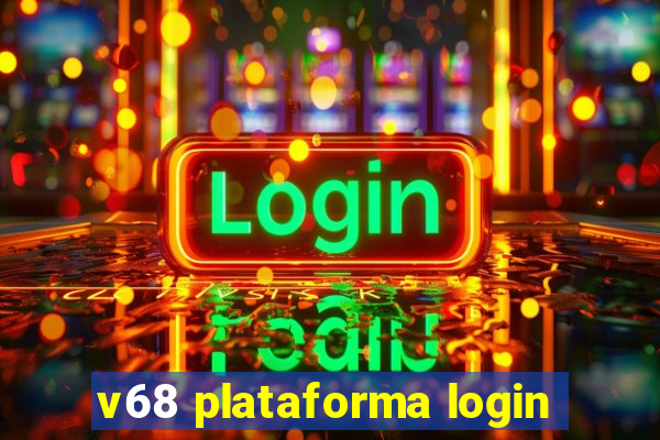 v68 plataforma login