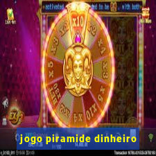 jogo piramide dinheiro