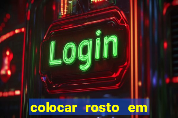 colocar rosto em outro corpo montagem online