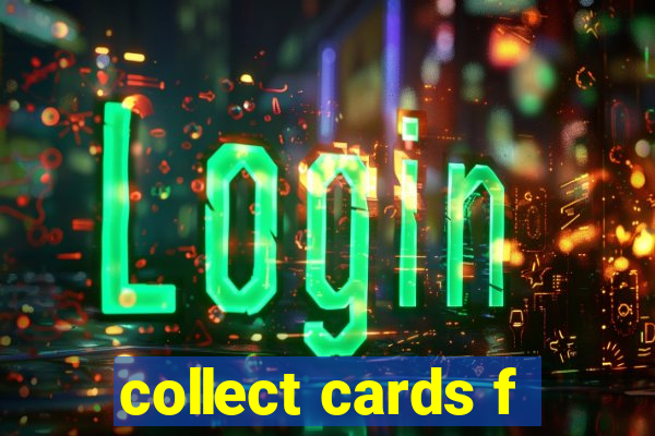 collect cards f