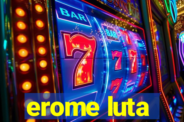 erome luta