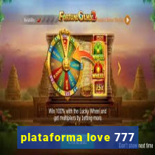 plataforma love 777