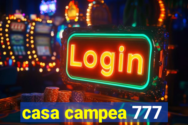 casa campea 777