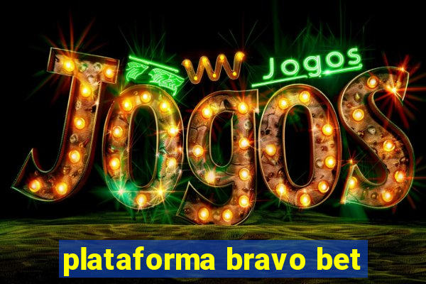 plataforma bravo bet