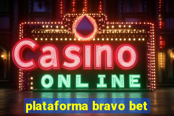 plataforma bravo bet