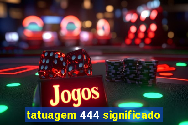 tatuagem 444 significado