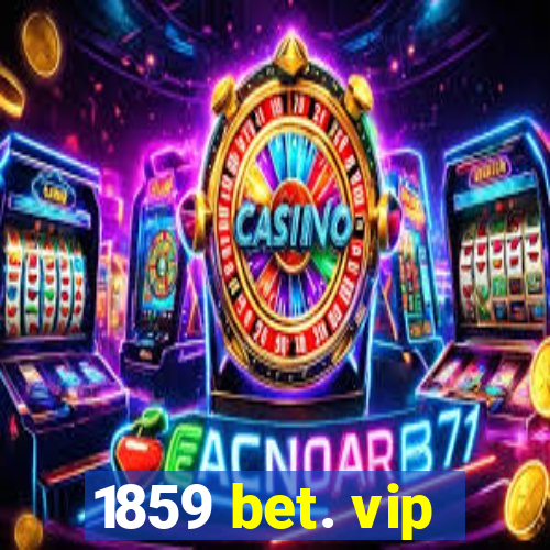 1859 bet. vip