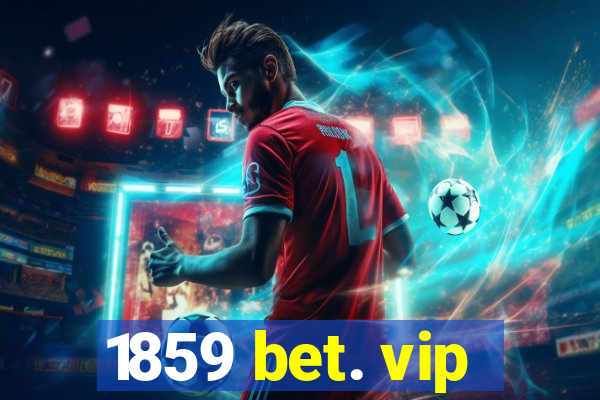 1859 bet. vip