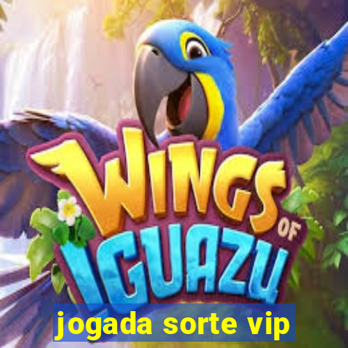 jogada sorte vip