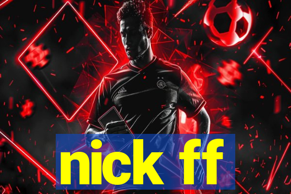 nick ff