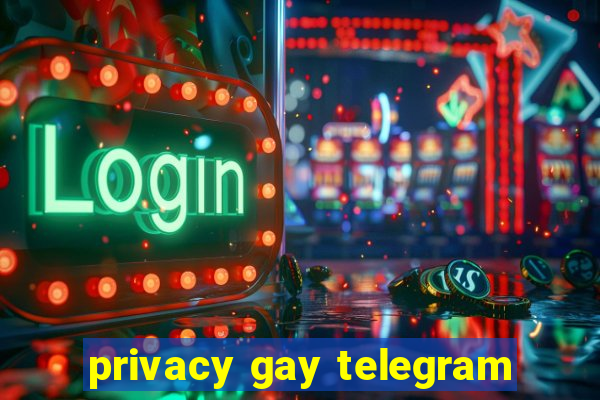 privacy gay telegram