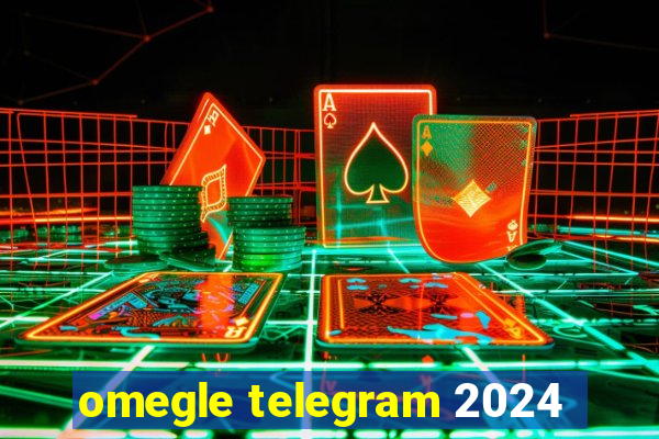 omegle telegram 2024