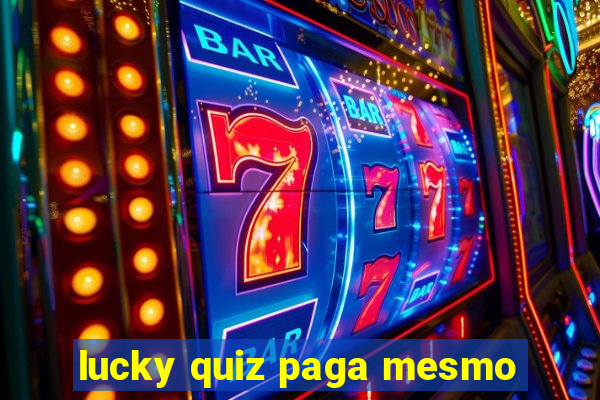 lucky quiz paga mesmo