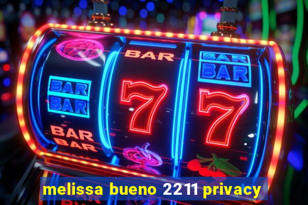 melissa bueno 2211 privacy