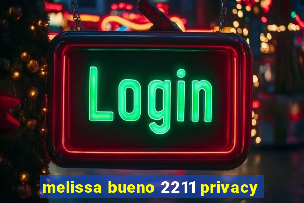 melissa bueno 2211 privacy