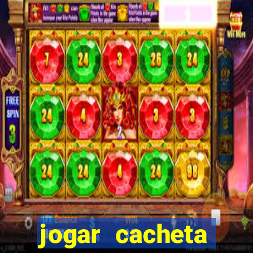 jogar cacheta valendo dinheiro