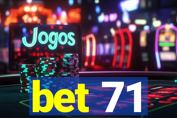 bet 71