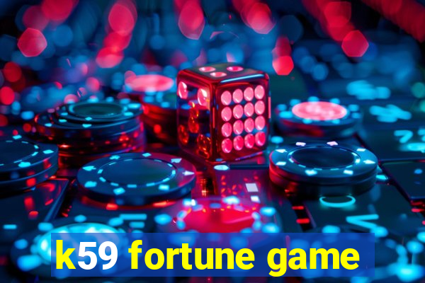 k59 fortune game