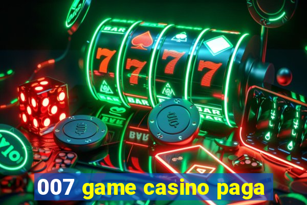 007 game casino paga