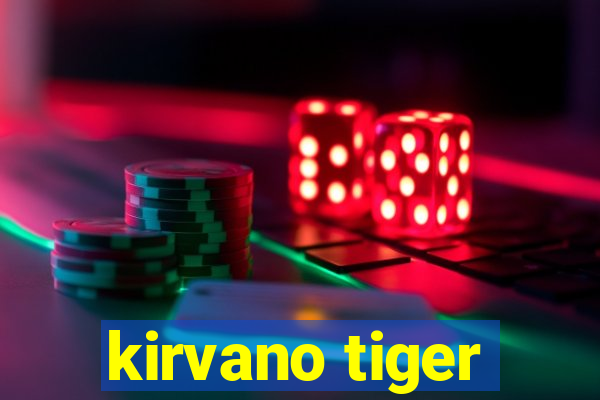 kirvano tiger