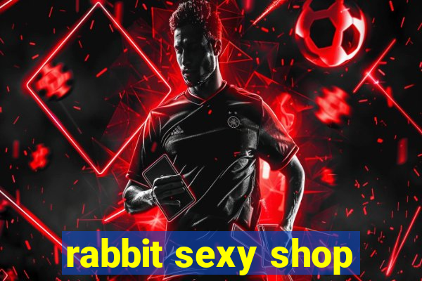 rabbit sexy shop