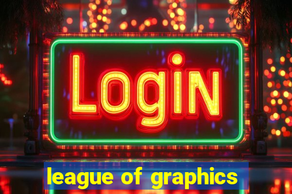 league of graphics