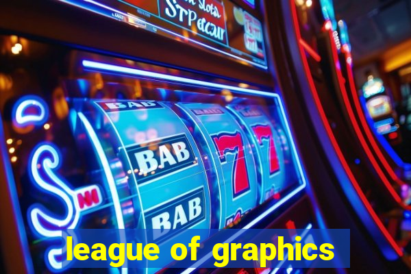 league of graphics