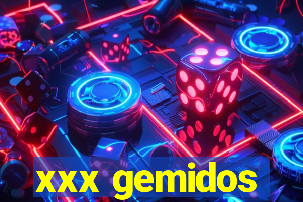 xxx gemidos