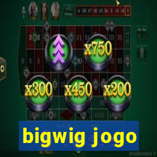 bigwig jogo