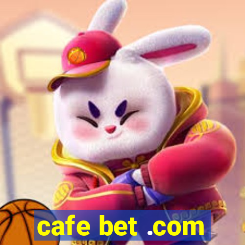 cafe bet .com