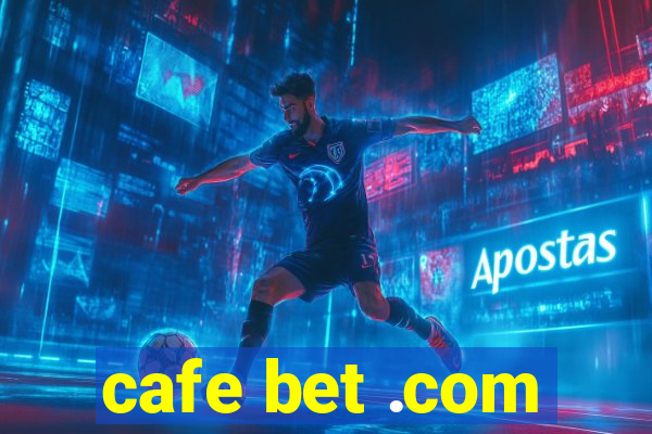 cafe bet .com