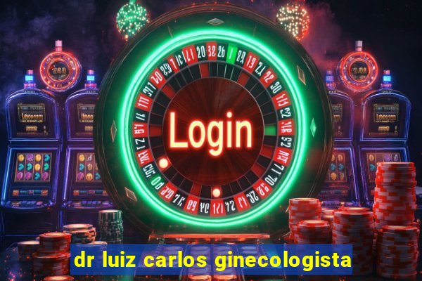 dr luiz carlos ginecologista