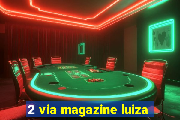 2 via magazine luiza