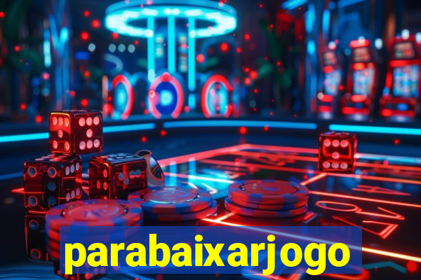 parabaixarjogo