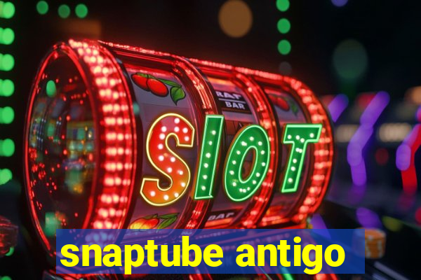 snaptube antigo